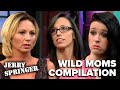 Crazy Moms On Jerry Springer Compilation! | PART 1