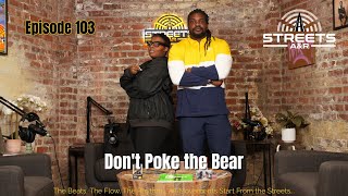 Streets A&R Podcast | Episode 103: Don't Poke the Bear