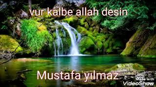 Mustafa Yılmaz Vur Kalbe Allah Desin