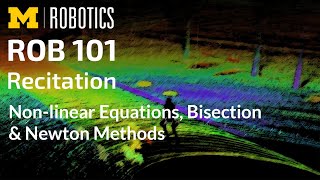 ROB 101 Recitation: Non-linear Equations, Bisection & Newton Methods