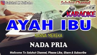 AYAH IBU ll KARAOKE VIRAL ll KARENA MEREKA ll NADA PRIA ES=DO