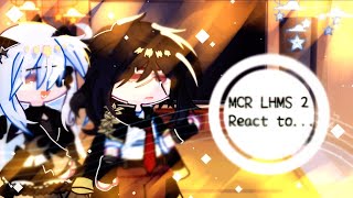 💐💞MCR LHMS 2 React to. . .🎀🥀||g.d||LHMS2 - LHMS 1||ss4 part 5/14||by: #Yuin_LovS