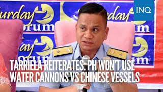 Tarriela reiterates: PH won’t use water cannons vs Chinese vessels