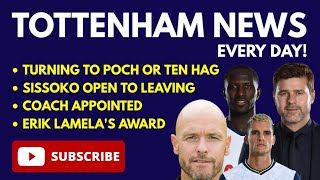 TOTTENHAM NEWS: Spurs to Turn to Poch or ten Hag, Sissoko Open to Leaving, Coach Appointed, Lamela