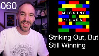 Striking Out, But Still Winning | Missing Pieces #60