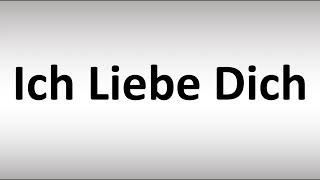 How to Pronounce Ich Liebe Dich? | How to Say "I LOVE YOU" in German?