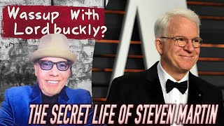 Ep 30: Wassup With Lordbuckly? presents The Secret Life of Steve Martin