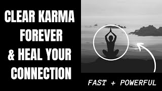 Twin Flame Karma ⎮Clearing Karmic Relationships, Patterns, & Cycles FOREVER [Twin Flames]