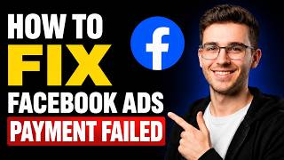 HOW TO FIX FACEBOOK ADS PAYMENT FAILED (STEP-BY-STEP GUIDE 2026)