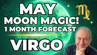 VIRGO May MOON Forecast - Go On Follow Your Dreams! - In-depth Analyses of all 5 Lunations...