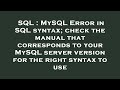 SQL : MySQL Error in SQL syntax; check the manual that corresponds to your MySQL server version for