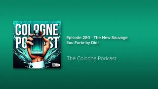 Episode 280 - The New Sauvage Eau Forte by Dior