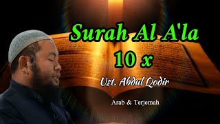 Surat Al A'la - Ustadz Abdul Qodir • 10 Kali • Arab Dan Terjemah