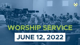 June 12, 2022 // Worship Service