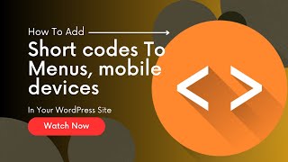 How To Add Short codes To Menus, mobile devices In Your WordPress Site