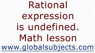 Rational expression is undefined. Math lesson