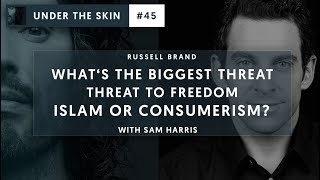 What’s The Biggest Threat To Freedom - Islam Or Consumerism? | Under The Skin with Russell Brand #45