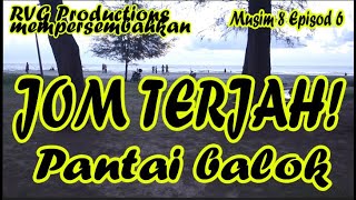 JOM TERJAH! PANTAI BALOK, KUANTAN (Musim 8 Episod 6)