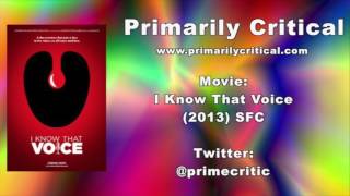 I Know That Voice 2013 SFC - Movie Review Podcast