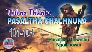 THIHNA THLENTU PASALTHA CHALHNUNA# Episode: 101-104