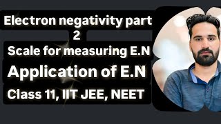 scale for measuring E.N, Application of electronegativity,E.N part 2 #class11 #jee #iit #neet #2025