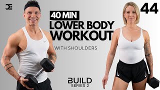 Day 44 | 40 Min TOTAL LOWER BODY WORKOUT + SHOULDERS | BUILD Series 2