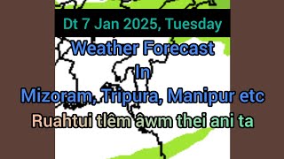 Dt 7 Jan 2025 a, Mizoram chhung leh hmun dangte khawchin tlangpui tur thlirlâwkna.