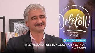 Délelőtt - Meghallani a Föld és a szegények kiáltását - Nemes Gábor - 2021-04-28