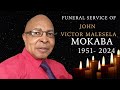 FUNERAL SERVICE OF THE LATE JOHN VICTOR MOKABA 1951 - 2024