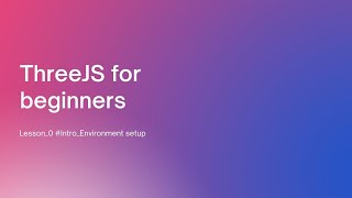 Three.js tutorial for absolute beginners: Environment setup
