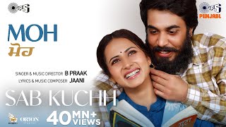 Sab Kuchh - MOH | B Praak Song | Jaani | Sargun Mehta, Gitaj B | Punjabi Romantic Song | Audio Song