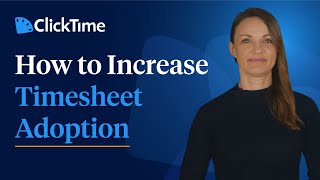 How to Increase Timesheet Adoption