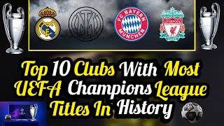 Top 10 Clubs With Most UEFA Champions League Titles In History