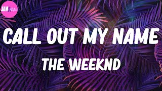 🌾 The Weeknd, "Call Out My Name" (Lyrics)
