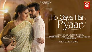 Ho Gaya Hai Pyaar Official Song | Yasser Desai | Arjun Bijlani | Surbhi Chandna |Jeet Gannguli
