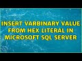 insert varbinary value from hex literal in Microsoft SQL Server
