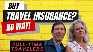 You do not need travel medical insurance when you travel