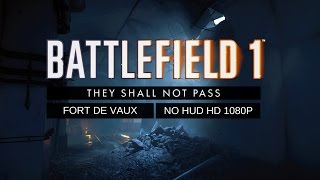 Battlefield 1 ✮ New DLC Map FORT DE VAUX ✮ NO HUD IMMERSION HD 1080p