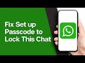 How to Solve Set up Passcode to Lock This chat issue in Whatsapp (Solved)