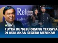 Gelar Pesta Pre Wedding 3 Hari, Putra Bungsu Orang Terkaya di Asia akan Segera Menikah