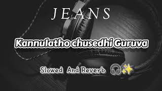 Kannulatho chusedhi guruva Slowed and reverb song | Jeans 1998 | Aishwarya Rai| Telugu movie song🎧✨