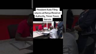 President Ruto Filing  returns at Kenya Revenue Authority, Times Tower, Nairobi. #ruto #rutotoday