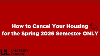 How to Cancel Your Housing for the Spring 2026 Semester ONLY