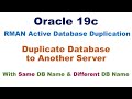 Oracle RMAN Active Duplication (Cloning) on Different Server with Same and Different Name (LONG)