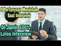 5 PERTANYAAN MENJEBAK SAAT INTERVIEW