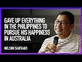 Gave up everything in the Philippines to pursue his happiness in Australia // Nelson Santiago