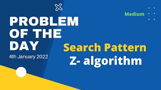 Search Pattern (z-algorithm) | Problem of the Day | 4th Jan 22 | Coding | Let's practice together