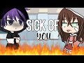 Sick of you😒 // Gacha life // GLMV