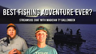 Best Fishing Adventure EVER - Streamside Chat with Ty Gallenbeck