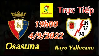 Soi kèo trực tiếp Osasuna vs Rayo Vallecano - 19h00 Ngày 4/9/2022 - vòng 4 La Liga